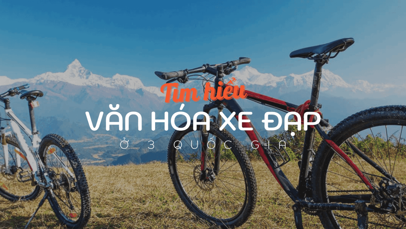 Tìm hiểu văn hóa xe đạp ở 3 quốc gia trên thế giới