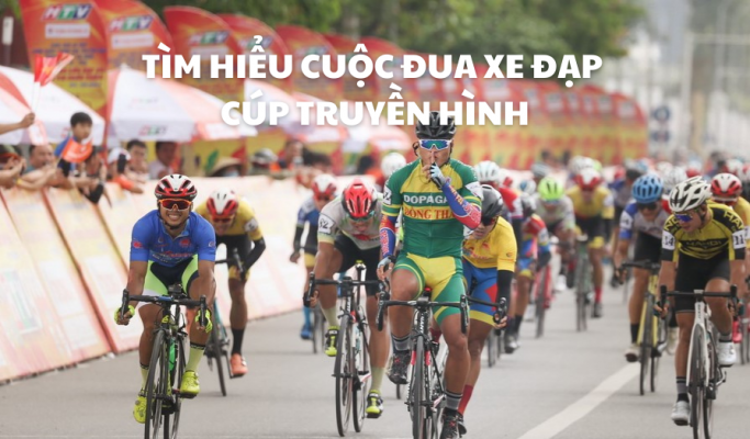 TÌM HIỂU CUỘC ĐUA XE ĐẠP CÚP TRUYỀN HÌNH